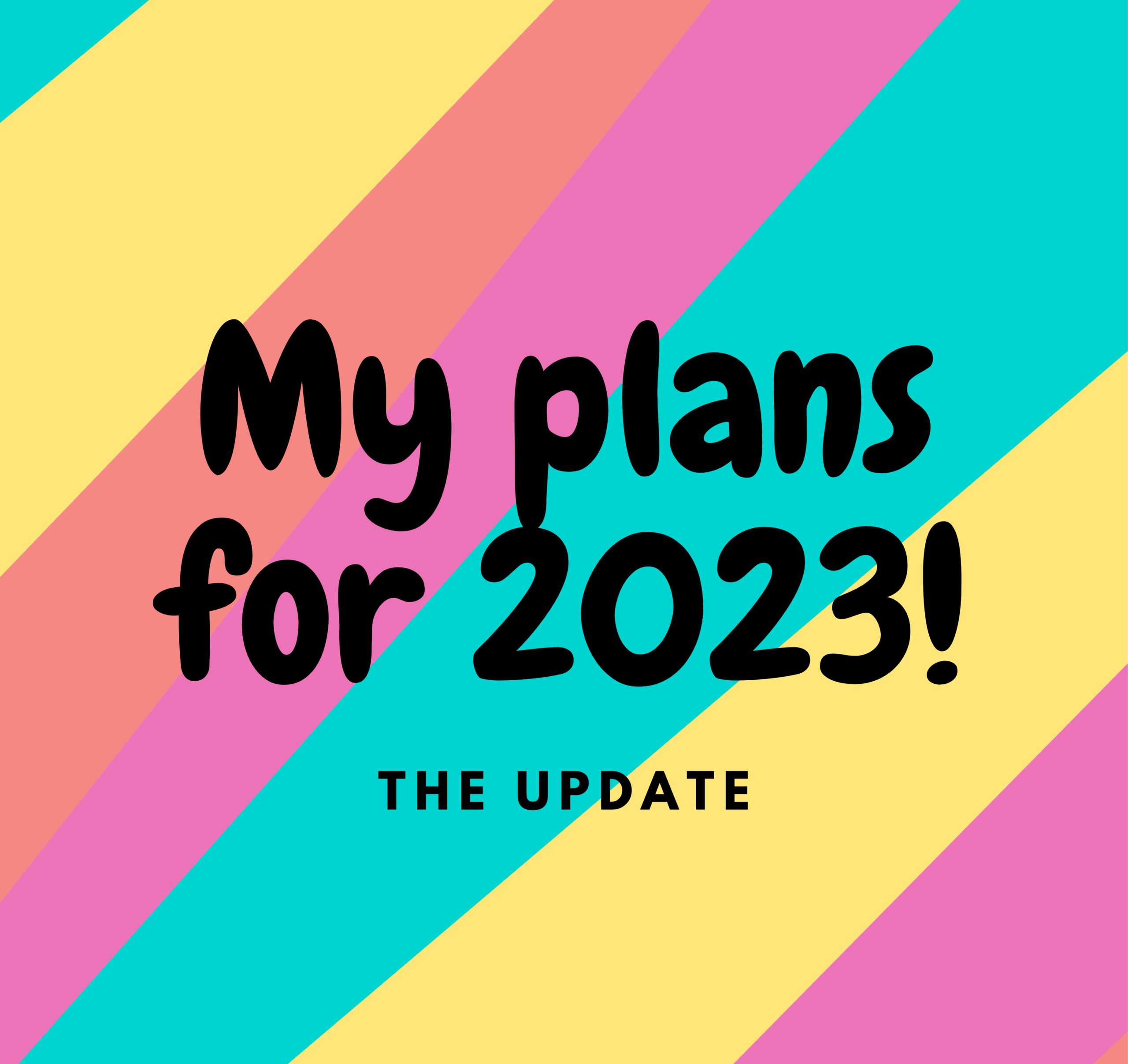 My plans for 2023 [mid-year update]